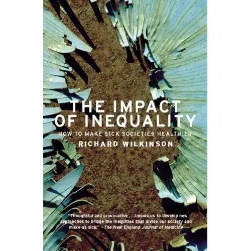 The Impact of Inequality: How to Make Sick Societies Healthier