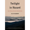 Twilight in Hazard: An Appalachian Reckoning