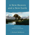 A New Heaven and a New Earth: Reclaiming Biblical Eschatology