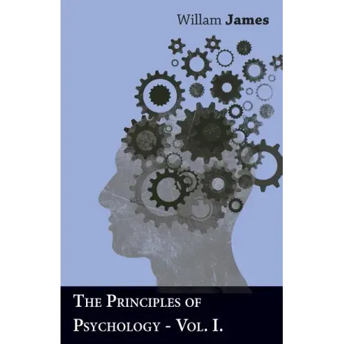The Principles Of Psychology - Vol I