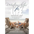 Relationships for Life: How To Improve Yourself and the Relationships Around You