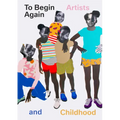 To Begin Again: Artists and Childhood