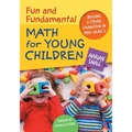 Fun and Fundamental Math for Young Children: Building a Strong Foundation in Prek-Grade 2