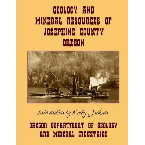 Geology and Mineral Resources of Josephine County Oregon