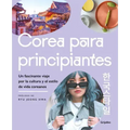 Corea Para Principiantes/ The Korean Lifestyle Book