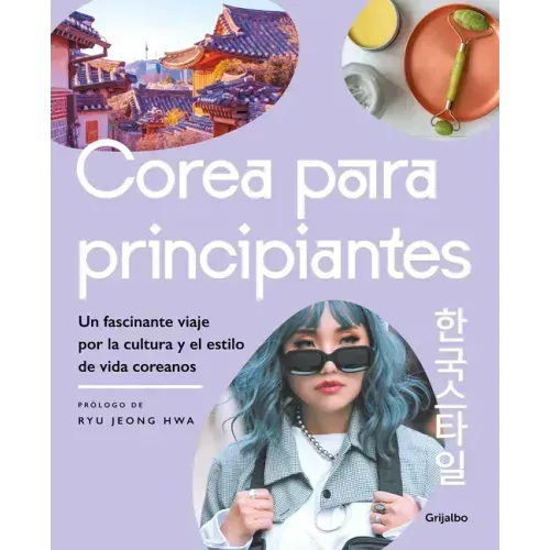 Corea Para Principiantes/ The Korean Lifestyle Book
