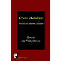 Tirano Banderas: Novela de tierra caliente