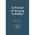 In Pursuit of Meaning to Riddles