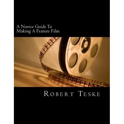 A Novice Guide To Making A Feature Film