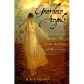 Guardian Angels: Heart-Warming Stories of Divine Influence and Protection
