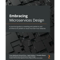 Embracing Microservices Design: A practical guide to revealing anti-patterns and architectural pitfalls to avoid microservices fallacies