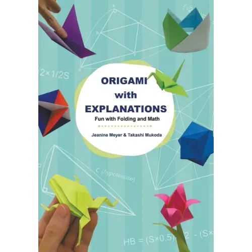 Origami with Explanations: Fun with Folding and Math