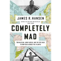 Completely Mad: Tom McClean, John Fairfax, and the Epic Race to Row Solo Across the Atlantic