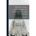Life of Saint John-Baptist Vianney, Curé D'Ars