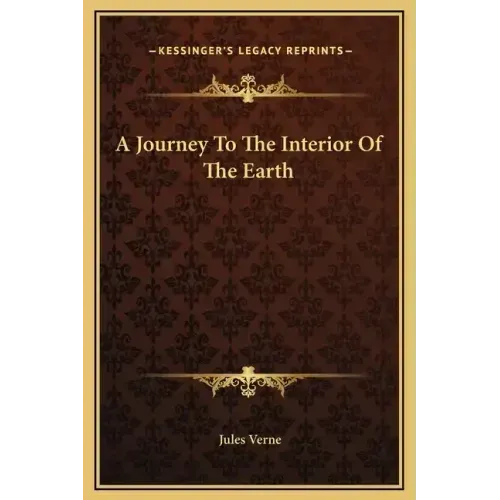 A Journey to the Interior of the Earth