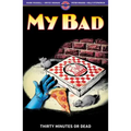 My Bad: Thirty Minutes or Dead