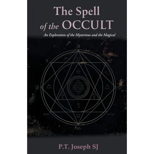 The Spell of the Occult: An Exploration of the Mysterious and the Magical