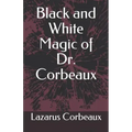 Black and White Magic of Dr. Corbeaux