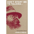 Don't Start Me to Talking...: The Selected Plays