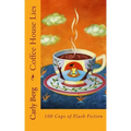 Coffee House Lies: 100 Cups of Flash Fiction