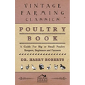 Poultry Book - A Guide for Big or Small Poultry Keepers, Beginners and Farmers