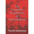 The Complete Prophecies of Nostradamus