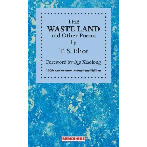 THE WASTE LAND and Other Poems: 100th Anniversary International Edition