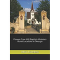 Pioneer Free Will Baptists Ministers Burial Locations in Georgia