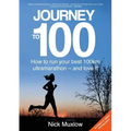 Journey to 100: How to Run Your First 100km Ultramarathon - and Love It