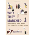 Why They Marched: Untold Stories of the Women Who Fought for the Right to Vote