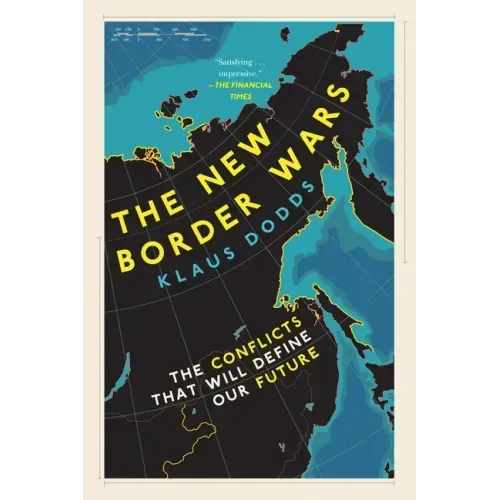 The New Border Wars: The Conflicts That Will Define Our Future