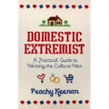Domestic Extremist: A Practical Guide to Winning the Culture War