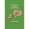 The Chinese Classics (PROLEGOMENA)
