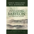 Invading Babylon: The 7 Mountain Mandate