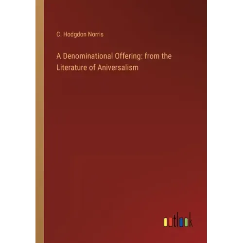 A Denominational Offering: from the Literature of Aniversalism
