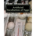Artificial Incubation of Eggs: 'Thrashed Out' Theoretically, Practically and Historically