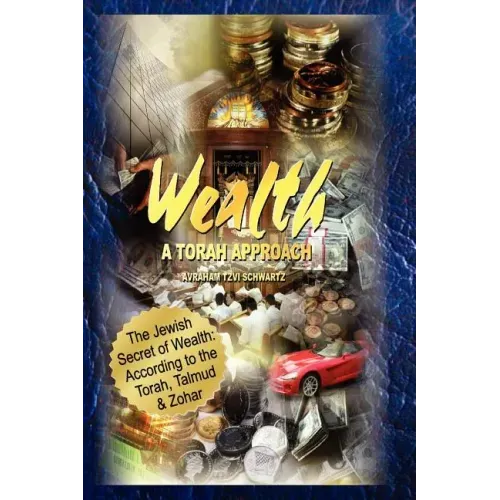 The Jewish Secret of Wealth: According to the Torah, Talmud & Zohar