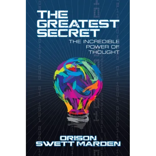 The Greatest Secret: The Incredible Power of Thought
