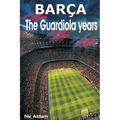 Barça: The Guardiola Years
