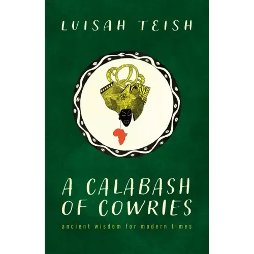 A Calabash of Cowries: Ancient Wisdom for Modern Times