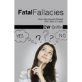 Fatal Fallacies: How Ideologues Repeal the Laws of Logic