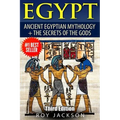 Egypt: Egyptian Mythology and The Secrets Of The Gods
