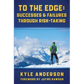To The Edge: Successes & Failures Through Risk-Taking