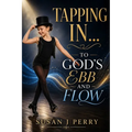 Tapping In: To God's Ebb And Flow