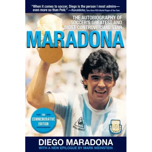 Maradona: The Autobiography of Soccer's Greatest and Most Controversial Star