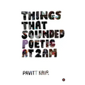 Things That Sounded Poetic At 2 AM