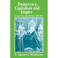 Democracy, Capitalism and Empire in Late Victorian Britain, 1885-1910