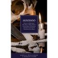 Hoodoo: 4 BOOKS IN 1 Hoodoo for Beginners + Spell Book + Herbal Magic + Candle Magic A Complete Introductory Guide To Traditional Folk Magic