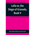 Leila or, the Siege of Granada, Book V