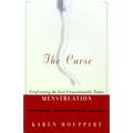 The Curse: Confronting the Last Unmentionable Taboo: Menstruation